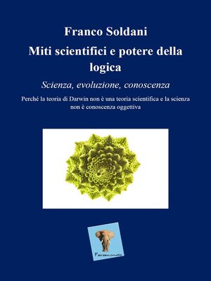 cover image of Miti scientifici e potere della logica. Scienza, evoluzione, conoscenza.
